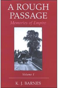 A Rough Passage: V. 1: Memories of Empire