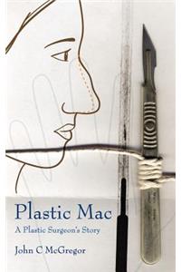 Plastic Mac - A Plastic Surgeon's Story