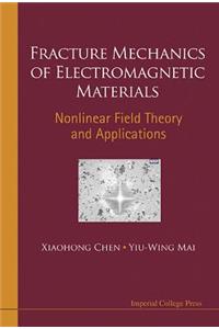 Fracture Mechanics of Electromagnetic Materials: Nonlinear Field Theory and Applications
