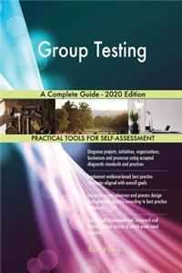 Group Testing A Complete Guide - 2020 Edition