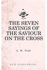 The Seven Sayings of the Saviour on the Cross