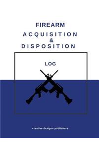 Firearm Acquisition & Disposition Log