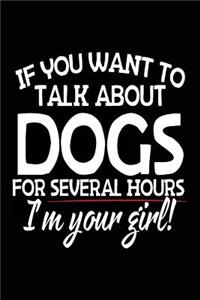 If You Want To Talk About Dogs For Several Hours I'm Your Girl!