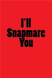 I'll Snapmare You