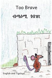 Too Brave in English and Tigrinya