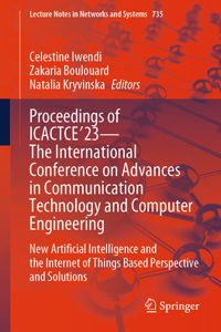 Proceedings of ICACTCE'23 — The International Conference on Advances in Communication Technology and Computer Engineering