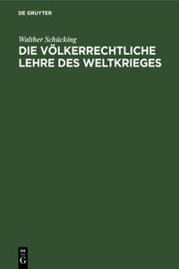 Die Völkerrechtliche Lehre Des Weltkrieges