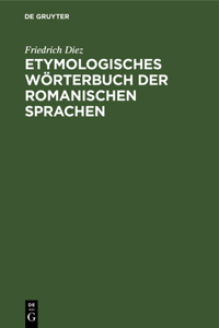 Etymologisches Wörterbuch Der Romanischen Sprachen