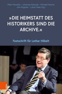 Die Heimstatt Des Historikers Sind Die Archive.