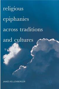 Religious Epiphanies Across Traditions and Cultures