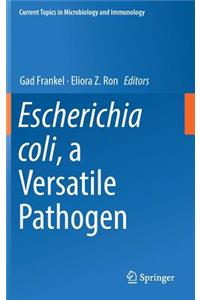 Escherichia Coli, a Versatile Pathogen