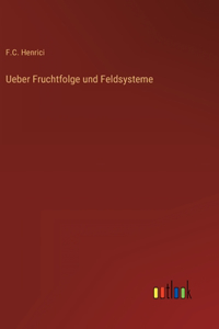 Ueber Fruchtfolge und Feldsysteme
