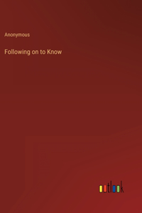 Following on to Know