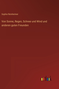 Von Sonne, Regen, Schnee und Wind und anderen guten Freunden