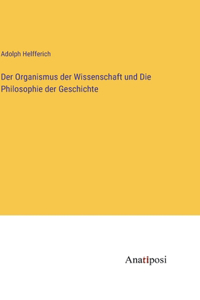 Organismus der Wissenschaft und Die Philosophie der Geschichte