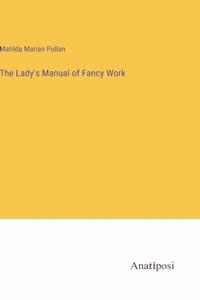 Lady's Manual of Fancy Work