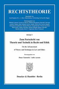 Zum Fortschritt Von Theorie Und Technik in Recht Und Ethik / On the Advancement of Theory and Technique in Law and Ethics