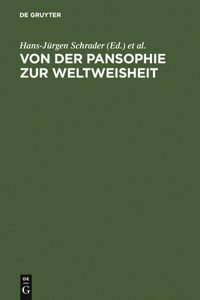 Von Der Pansophie Zur Weltweisheit: Goethes Analogisch-Philosophische Konzepte