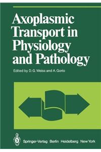 AXOPLASMIC TRANSPORT IN PHYSIOLOGY AND