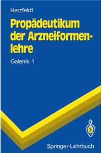 Prop Deutikum Der Arzneiformenlehre: Galenik 1: Galenik 1