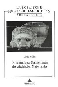 Ornamentik auf Marmorsimen des griechischen Mutterlandes