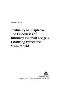 Textuality as Striptease: The Discourses of Intimacy in David Lodge's Changing Places and Small World