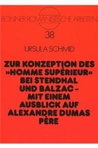 Zur Konzeption des «homme superieur» bei Stendhal und Balzac --Mit einem Ausblick auf Alexandre Dumas pere