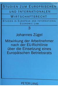 Mitwirkung der Arbeitnehmer nach der EU-Richtlinie ueber die Einsetzung eines Europaeischen Betriebsrats