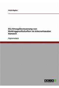 Ertragsbesteuerung von Holdinggesellschaften im internationalen Konzern