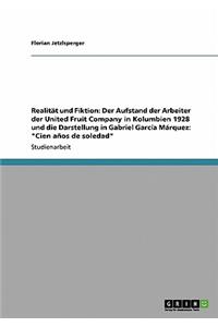 Realität und Fiktion: Der Aufstand der Arbeiter der United Fruit Company in Kolumbien 1928 und die Darstellung in Gabriel García Márquez: Cien años de soledad