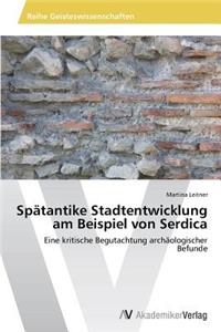 Spätantike Stadtentwicklung am Beispiel von Serdica