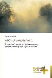 ABC's of attitude Vol.1