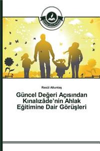 Güncel Değeri Açısından Kınalızâde'nin Ahlak Eğitimine Dair Görüşleri