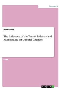 The Influence of the Tourist Industry and Municipality on Cultural Changes