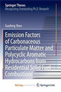 Emission Factors of Carbonaceous Particulate Matter and Polycyclic Aromatic Hydrocarbons from Residential Solid Fuel Combustions