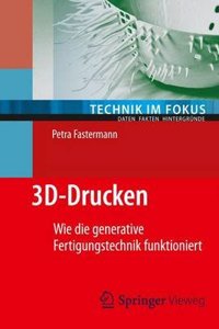 3D-Drucken: Wie Die Generative Fertigungstechnik Funktioniert