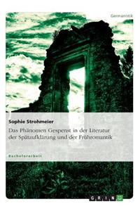 Das Phänomen Gespenst in der Literatur der Spätaufklärung und der Frühromantik