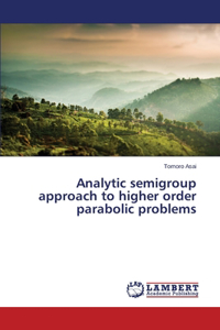 Analytic semigroup approach to higher order parabolic problems