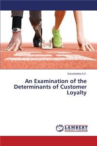 Examination of the Determinants of Customer Loyalty