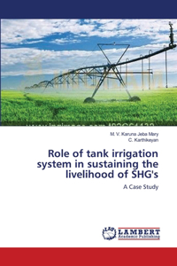 Role of tank irrigation system in sustaining the livelihood of SHG's