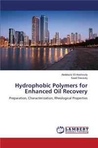 Hydrophobic Polymers for Enhanced Oil Recovery