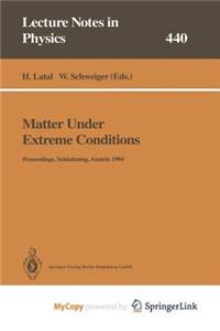 Matter Under Extreme Conditions