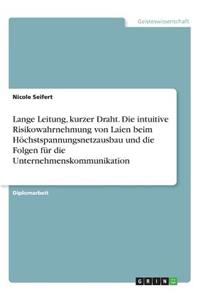 Lange Leitung, kurzer Draht. Die intuitive Risikowahrnehmung von Laien beim Höchstspannungsnetzausbau und die Folgen für die Unternehmenskommunikation