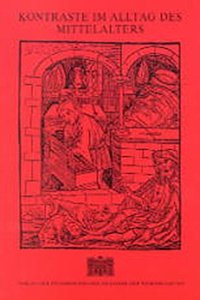Kontraste Im Alltag Des Mittelalters. Internationaler Kongress Krems A. D. Donau 1998