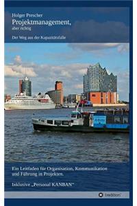 Projektmanagement, aber richtig