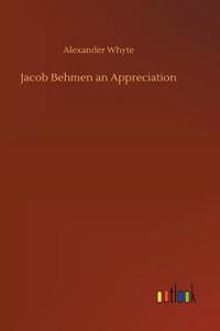 Jacob Behmen an Appreciation