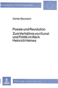 Poesie Und Revolution. Zum Verhaeltnis Von Kunst Und Politik Im Werk Heinrich Heines