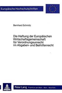 Die Haftung der Europaeischen Wirtschaftsgemeinschaft fuer Verordnungsunrecht im Abgaben- und Beihilfenrecht