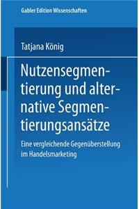 Nutzensegmentierung Und Alternative Segmentierungsansätze