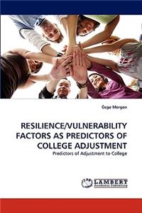 Resilience/Vulnerability Factors as Predictors of College Adjustment